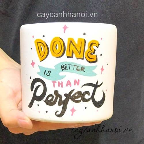 Chậu cây cảnh với slogan done is better than perfect